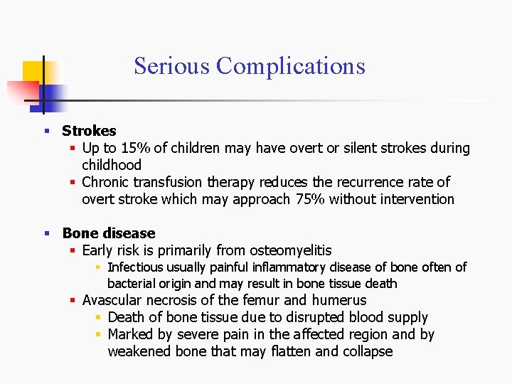 Serious Complications § Strokes § Up to 15% of children may have overt or