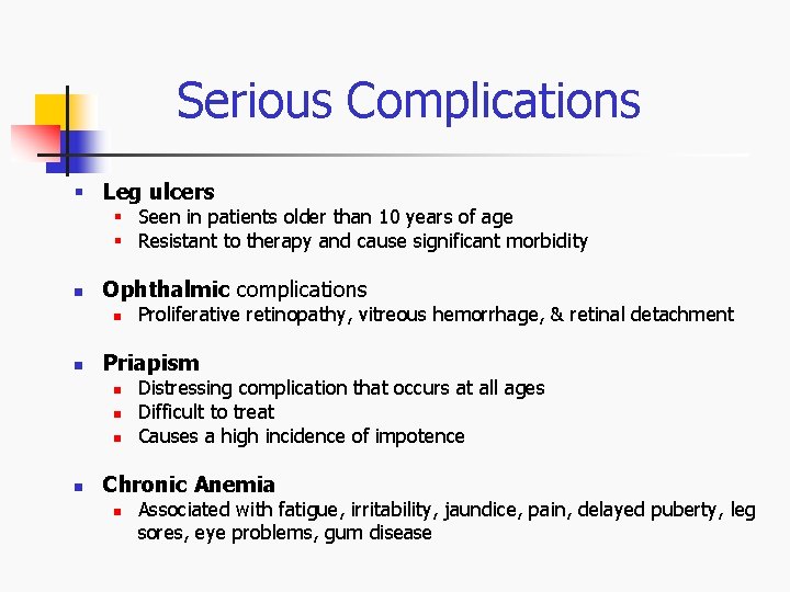 Serious Complications § Leg ulcers § Seen in patients older than 10 years of