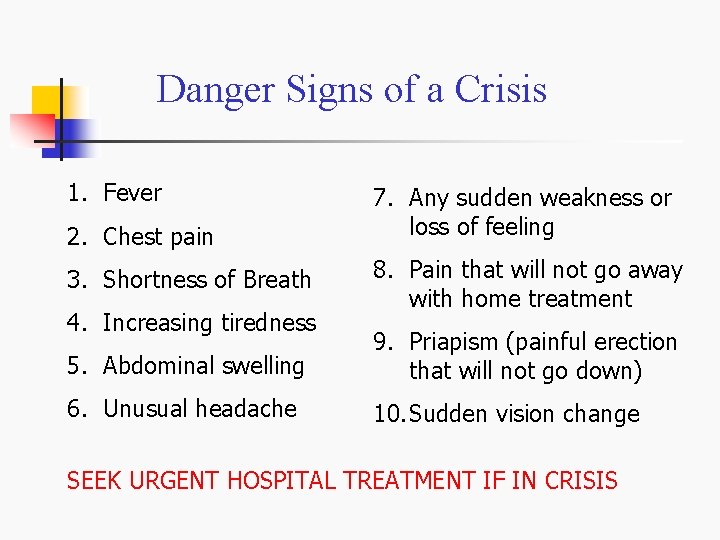 Danger Signs of a Crisis 1. Fever 2. Chest pain 3. Shortness of Breath