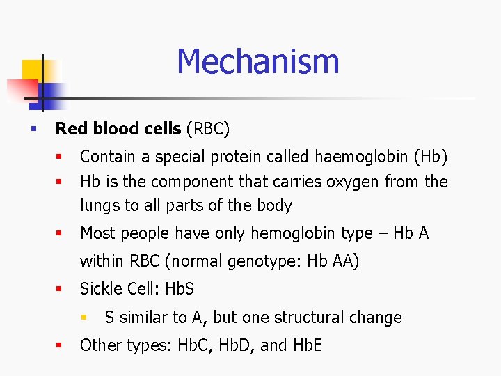 Mechanism § Red blood cells (RBC) § § Contain a special protein called haemoglobin