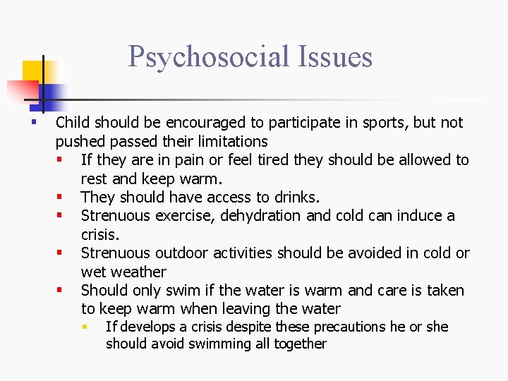 Psychosocial Issues § Child should be encouraged to participate in sports, but not pushed