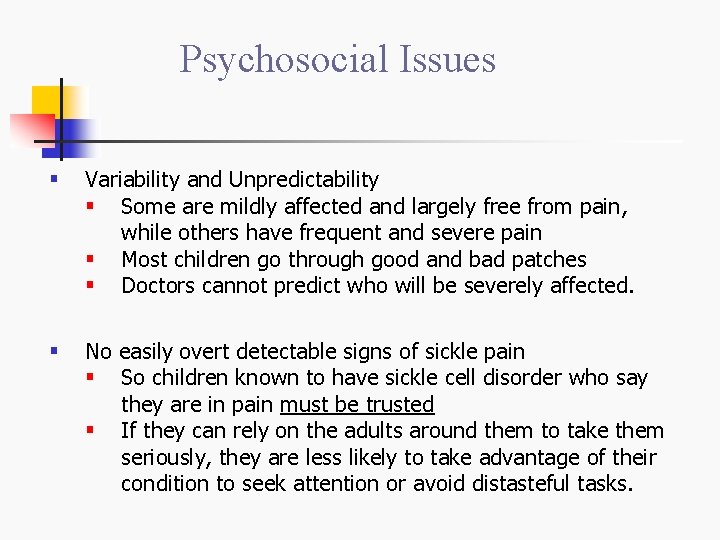 Psychosocial Issues § Variability and Unpredictability § Some are mildly affected and largely free