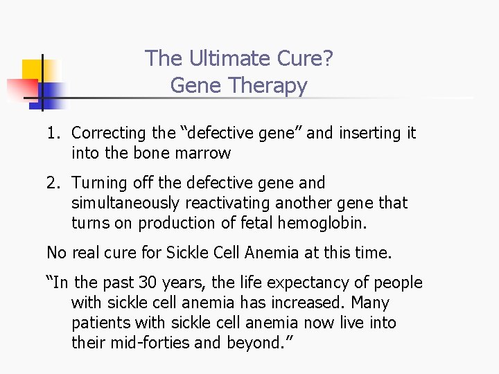 The Ultimate Cure? Gene Therapy 1. Correcting the “defective gene” and inserting it into