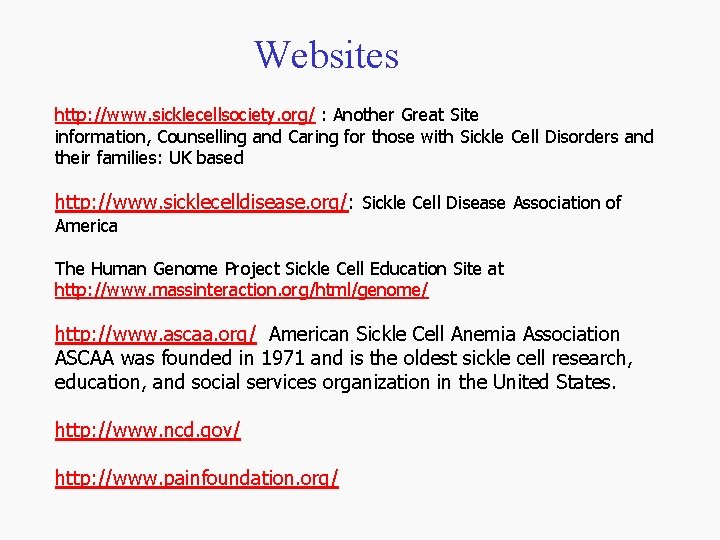 Websites http: //www. sicklecellsociety. org/ : Another Great Site information, Counselling and Caring for