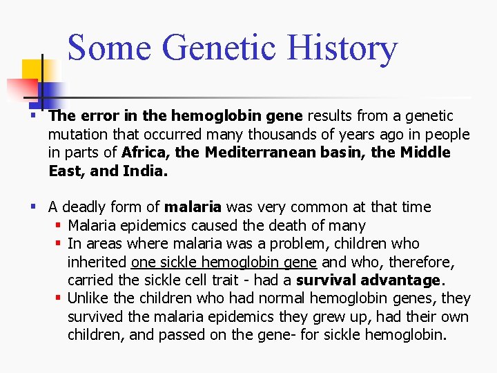 Some Genetic History § The error in the hemoglobin gene results from a genetic