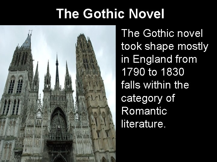 The Gothic Novel The Gothic novel took shape mostly in England from 1790 to