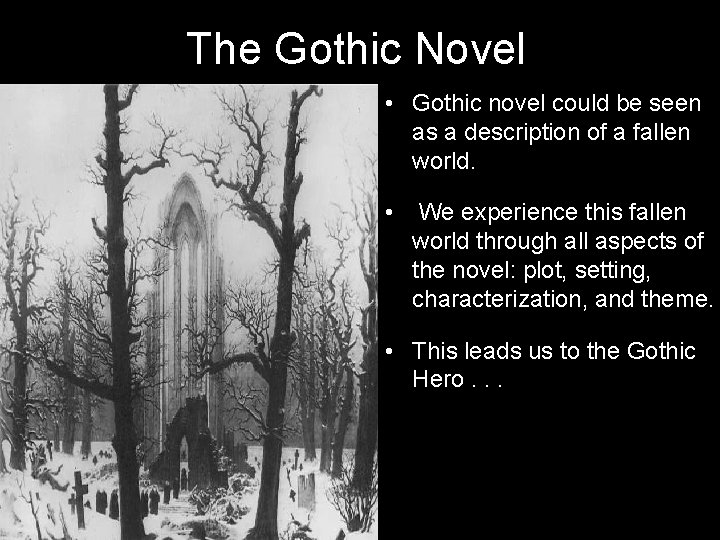 The Gothic Novel • Gothic novel could be seen as a description of a