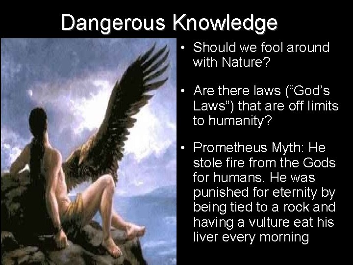 Dangerous Knowledge • Should we fool around with Nature? • Are there laws (“God’s