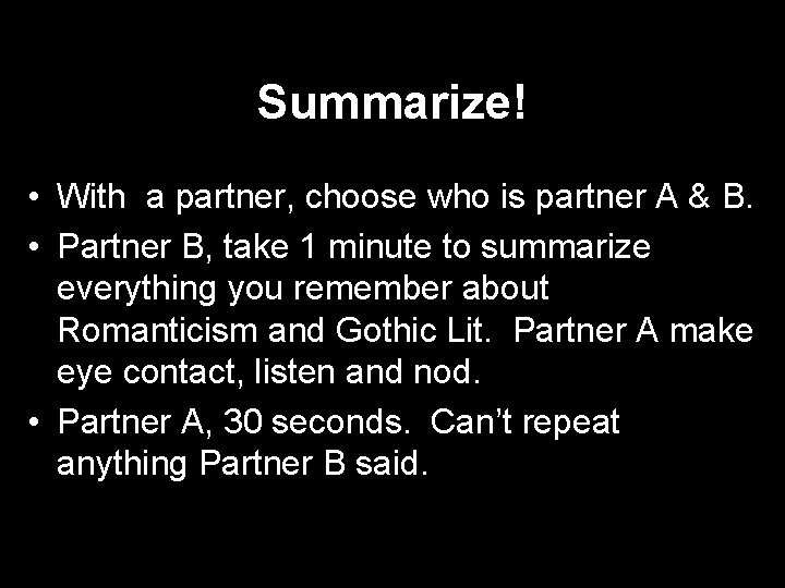 Summarize! • With a partner, choose who is partner A & B. • Partner