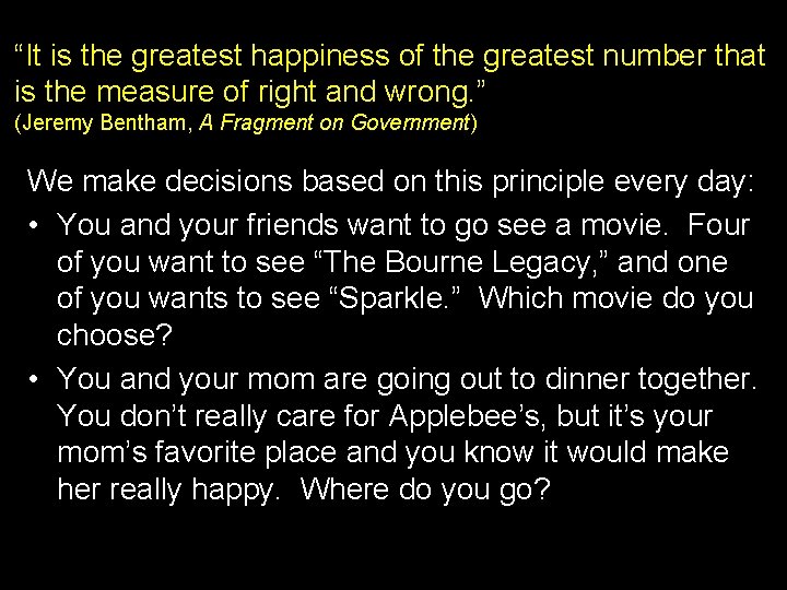 “It is the greatest happiness of the greatest number that is the measure of