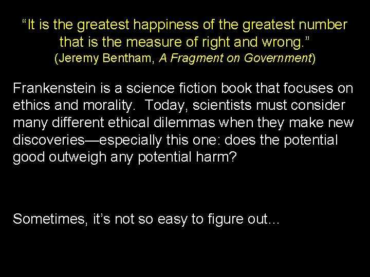 “It is the greatest happiness of the greatest number that is the measure of