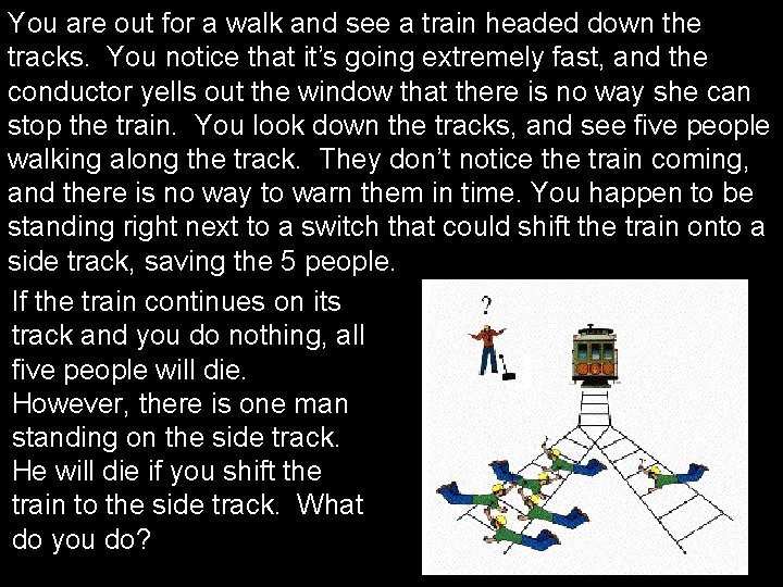 You are out for a walk and see a train headed down the tracks.