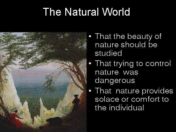 The Natural World • That the beauty of nature should be studied • That