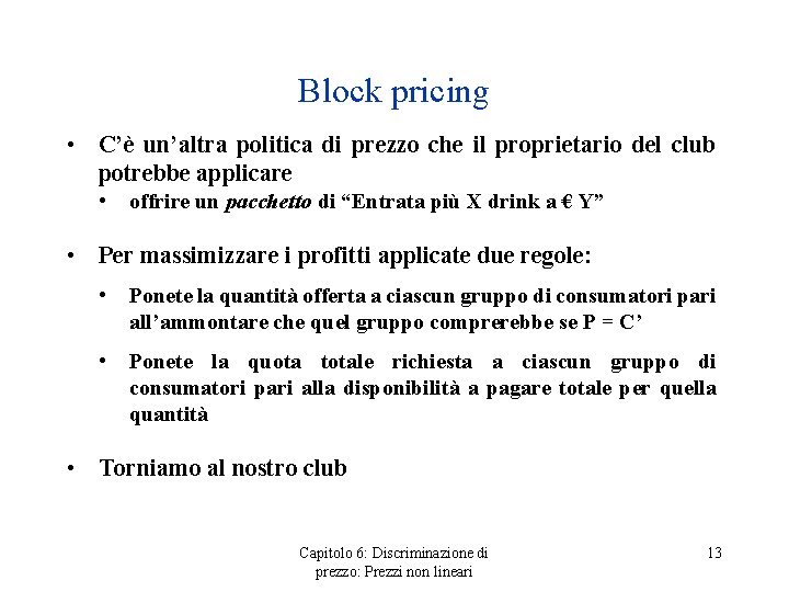 Block pricing • C’è un’altra politica di prezzo che il proprietario del club potrebbe