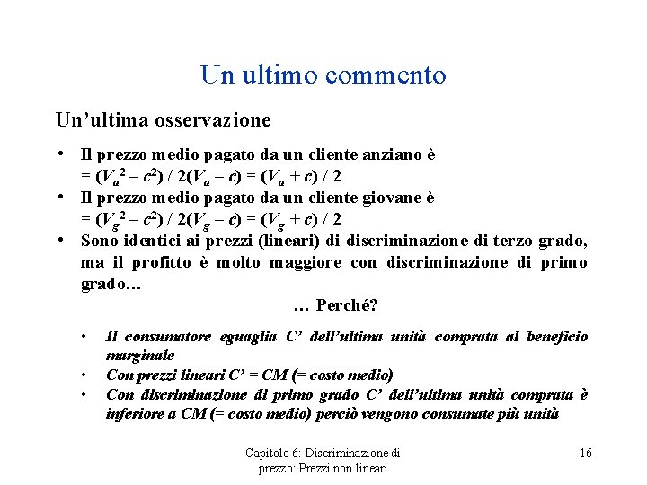 Un ultimo commento Un’ultima osservazione • Il prezzo medio pagato da un cliente anziano