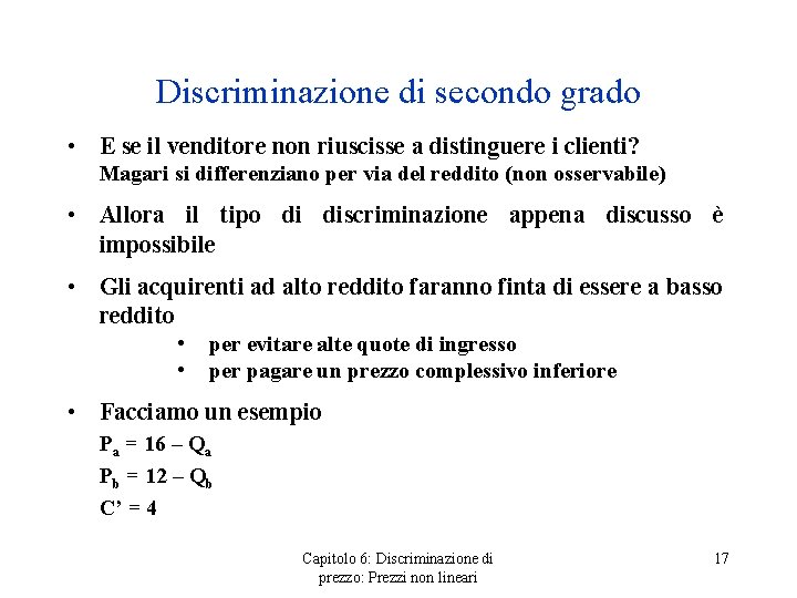 Discriminazione di secondo grado • E se il venditore non riuscisse a distinguere i Discriminazione di secondo grado • E se il venditore non riuscisse a distinguere i