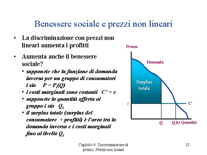 Benessere sociale e prezzi non lineari • La discriminazione con prezzi non lineari aumenta