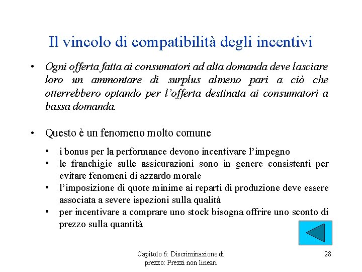 Il vincolo di compatibilità degli incentivi • Ogni offerta fatta ai consumatori ad alta