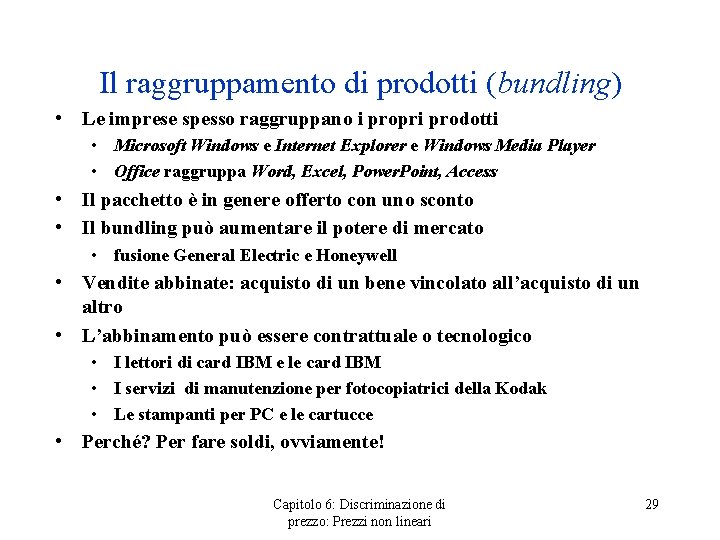 Il raggruppamento di prodotti (bundling) • Le imprese spesso raggruppano i propri prodotti •