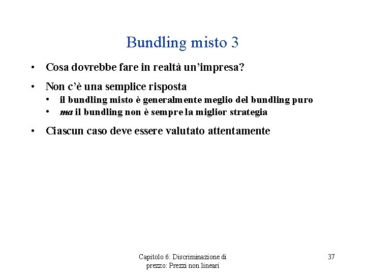 Bundling misto 3 • Cosa dovrebbe fare in realtà un’impresa? • Non c’è una