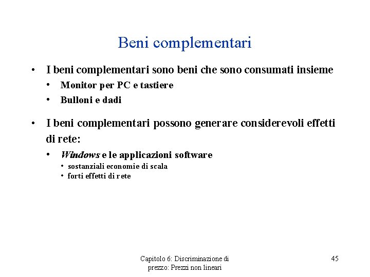 Beni complementari • I beni complementari sono beni che sono consumati insieme • •