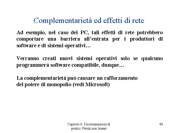 Complementarietà ed effetti di rete Ad esempio, nel caso dei PC, tali effetti di