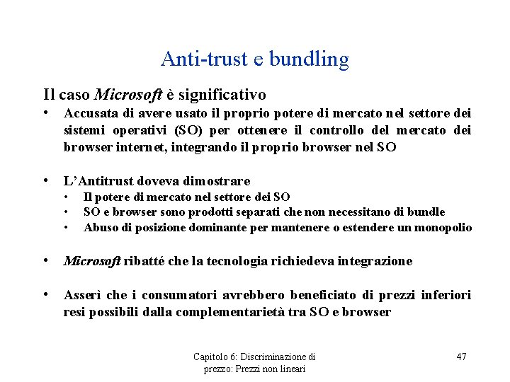 Anti-trust e bundling Il caso Microsoft è significativo • Accusata di avere usato il