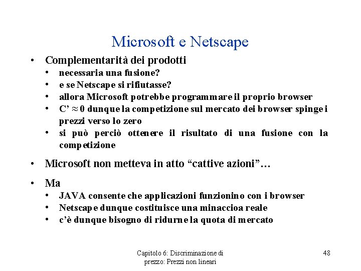 Microsoft e Netscape • Complementarità dei prodotti • • • necessaria una fusione? e