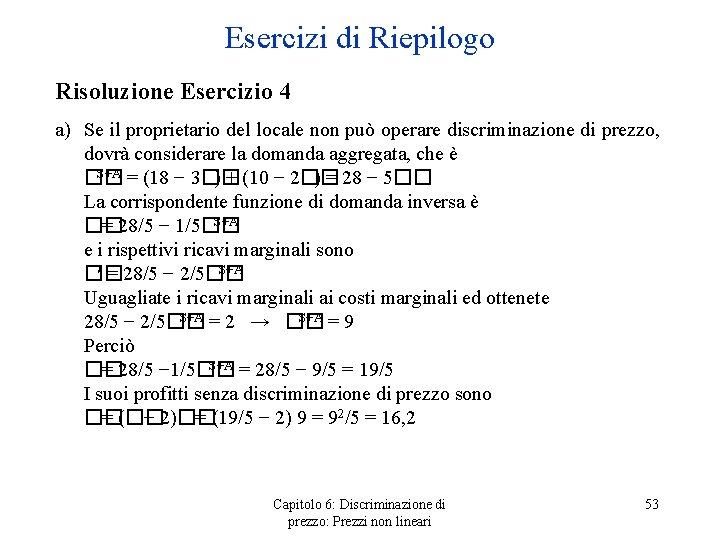 Esercizi di Riepilogo Risoluzione Esercizio 4 a) Se il proprietario del locale non può