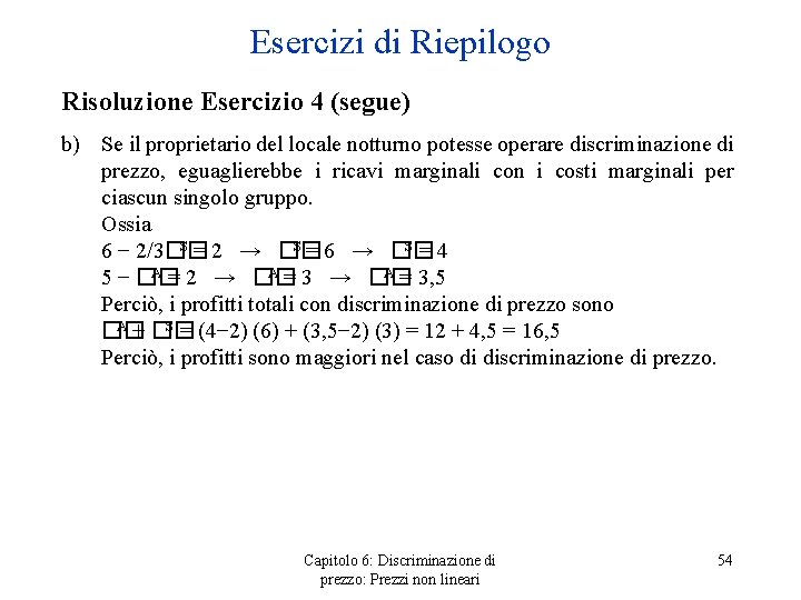 Esercizi di Riepilogo Risoluzione Esercizio 4 (segue) b) Se il proprietario del locale notturno