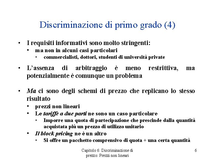 Discriminazione di primo grado (4) • I requisiti informativi sono molto stringenti: • ma