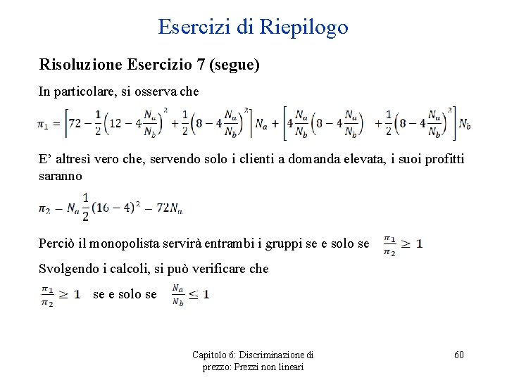 Esercizi di Riepilogo Risoluzione Esercizio 7 (segue) In particolare, si osserva che E’ altresì