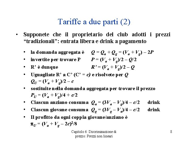 Tariffe a due parti (2) • Supponete che il proprietario del club adotti i