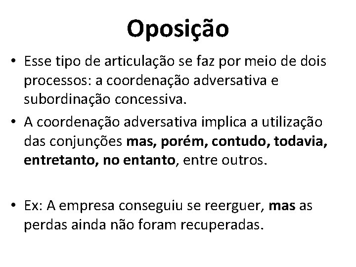 Oposição • Esse tipo de articulação se faz por meio de dois processos: a