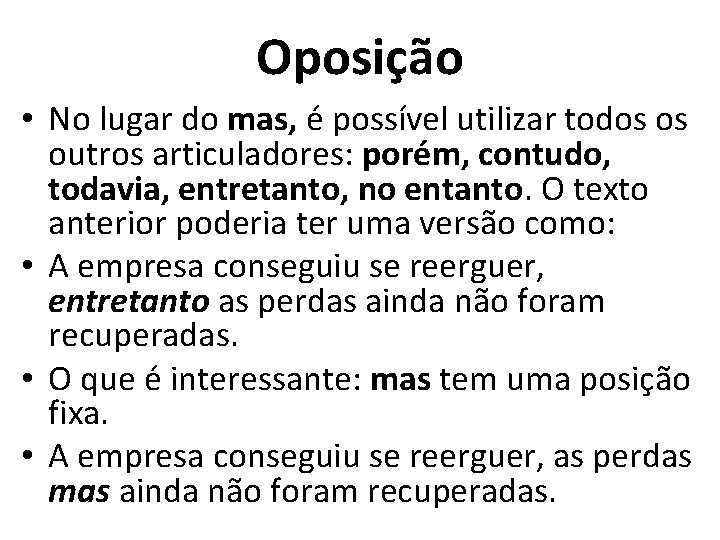 Oposição • No lugar do mas, é possível utilizar todos os outros articuladores: porém,