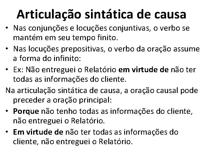 Articulação sintática de causa • Nas conjunções e locuções conjuntivas, o verbo se mantém