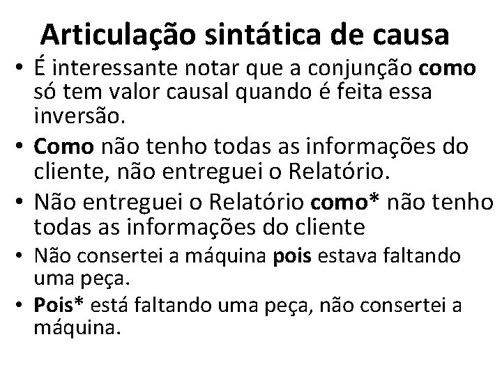 Articulação sintática de causa • É interessante notar que a conjunção como só tem