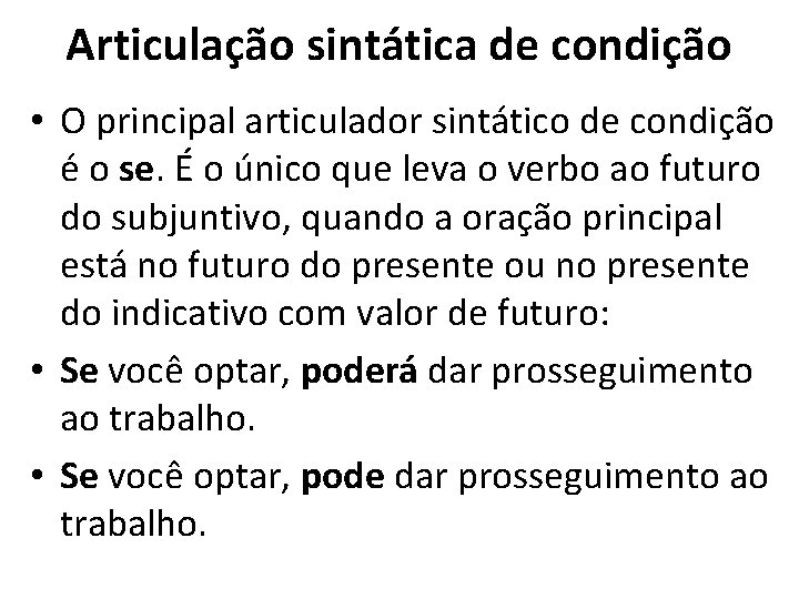Articulação sintática de condição • O principal articulador sintático de condição é o se.
