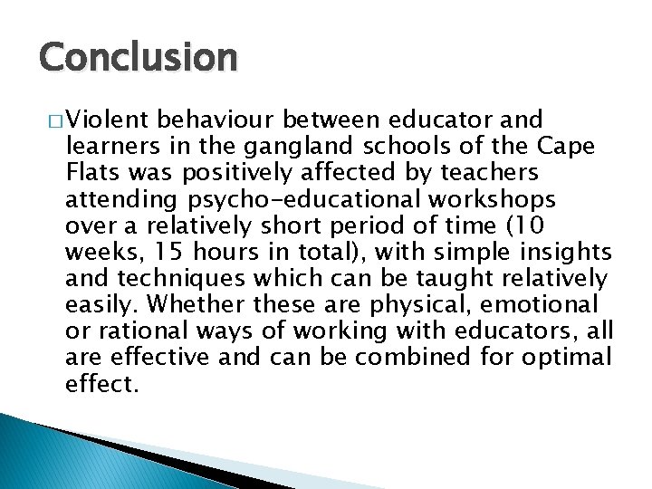Conclusion � Violent behaviour between educator and learners in the gangland schools of the Conclusion � Violent behaviour between educator and learners in the gangland schools of the