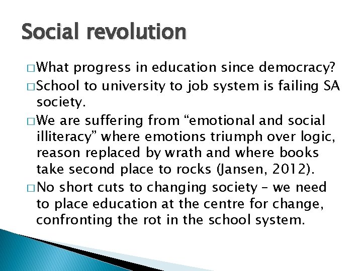 Social revolution � What progress in education since democracy? � School to university to