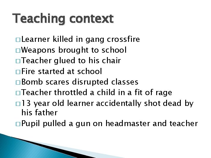 Teaching context � Learner killed in gang crossfire � Weapons brought to school �