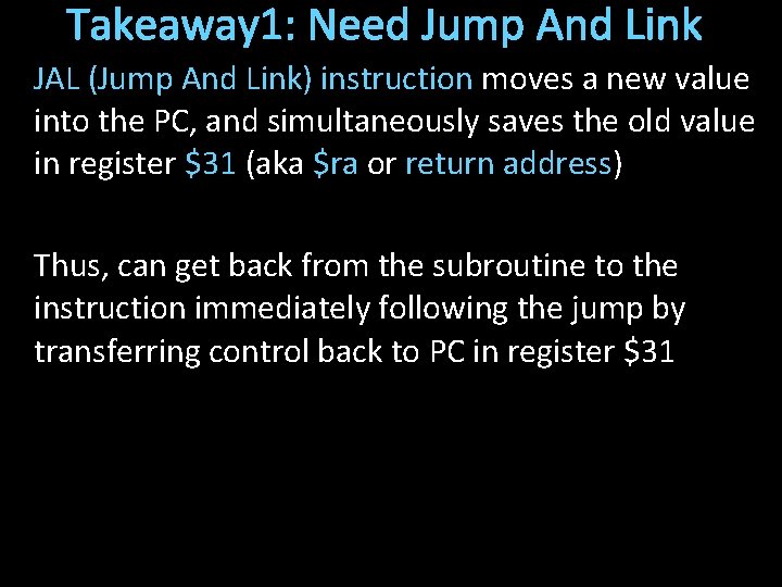 Takeaway 1: Need Jump And Link JAL (Jump And Link) instruction moves a new