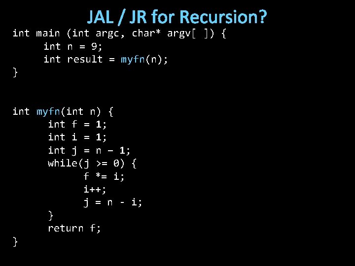 JAL / JR for Recursion? int main (int argc, char* argv[ ]) { int