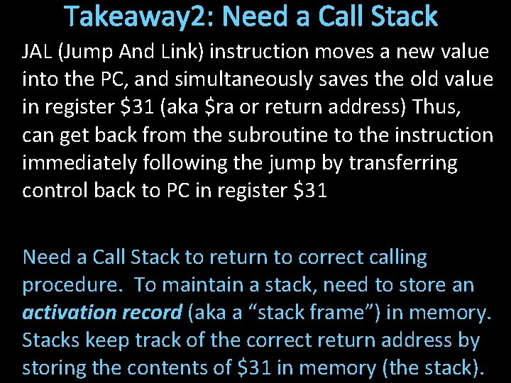 Takeaway 2: Need a Call Stack JAL (Jump And Link) instruction moves a new