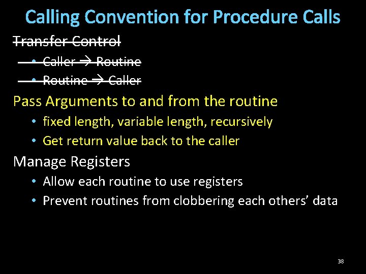 Calling Convention for Procedure Calls Transfer Control • Caller Routine • Routine Caller Pass