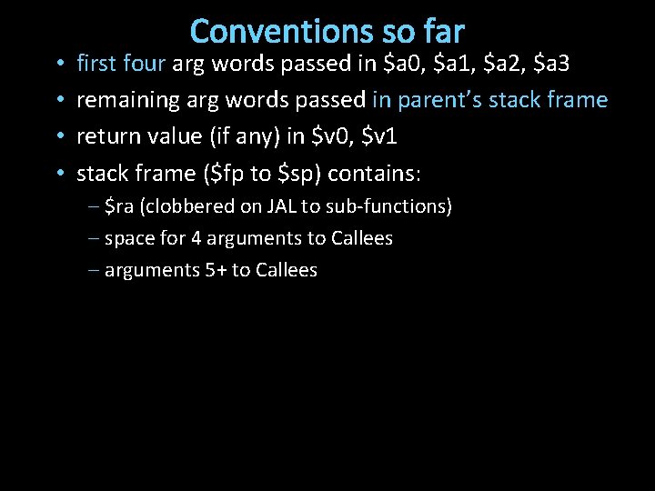  • • Conventions so far first four arg words passed in $a 0,
