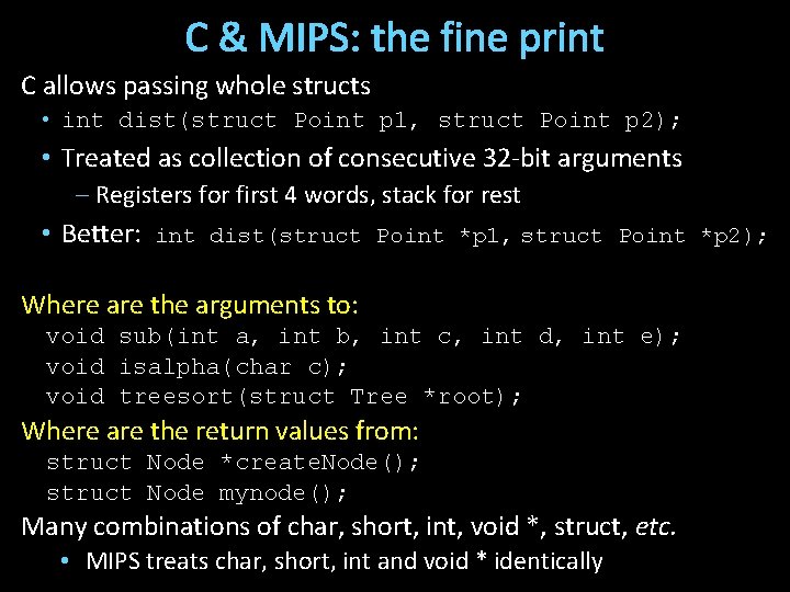 C & MIPS: the fine print C allows passing whole structs • int dist(struct