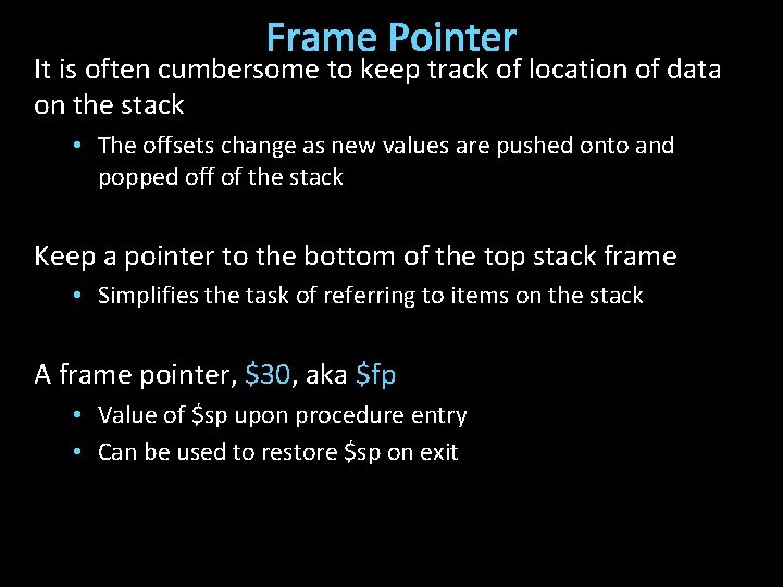 Frame Pointer It is often cumbersome to keep track of location of data on