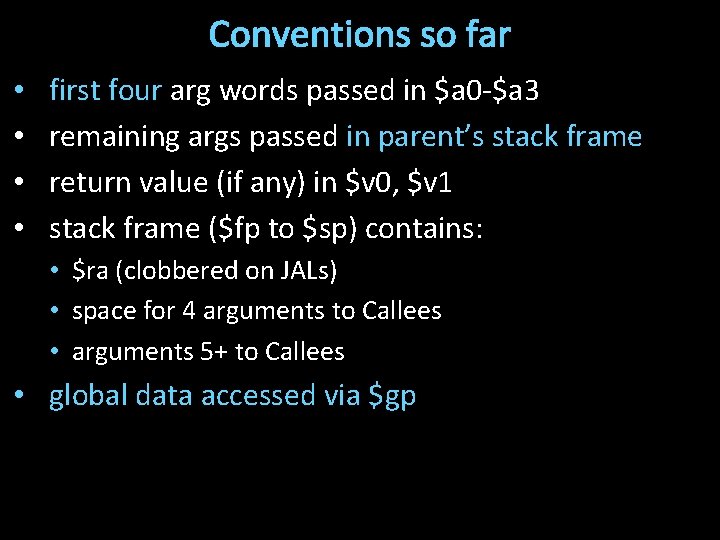 Conventions so far • • first four arg words passed in $a 0 -$a