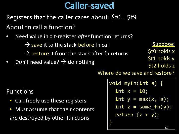 Caller-saved Registers that the caller cares about: $t 0… $t 9 About to call